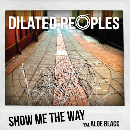 Dilated Peoples – Show Me The Way Feat. Aloe Blacc