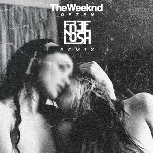 The Weeknd – Often (Free n Losh Remix)
