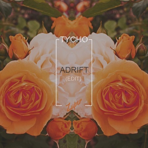 Tycho – Adrift (Zuper Edit)