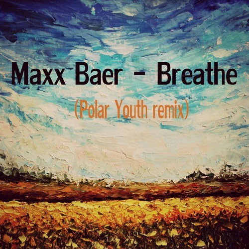 Maxx Baer – Breathe (Polar Youth remix)