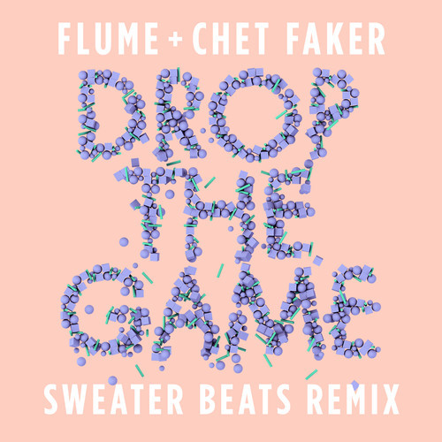 Flume & Chet Faker – Drop the Game (Sweater Beats Remix)