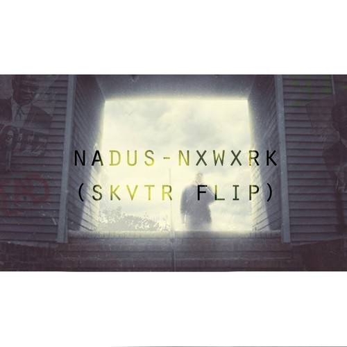 Nadus – Nxwxrk (SKVTR flip)