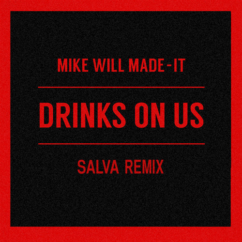 Mike Will Made It ft. The Weeknd – Drinks On Us (Salva Remix)