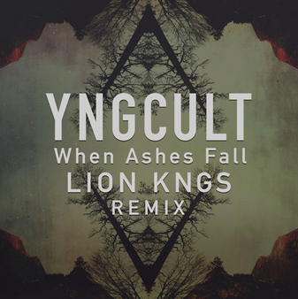 YNGCULT – When Ashes Fall (LION KNGS Remix)