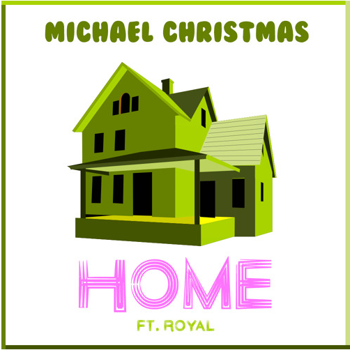 Michael Christmas – Home ft. Royal