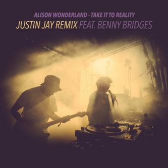 Alison Wonderland – Take It To Reality (Justin Jay Remix Feat. Benny Bridges)