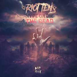 Riot Ten Releases groundbreaking album Hype or Die : The Dead EP via Dim Mak