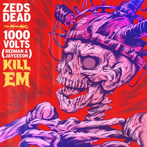 1000volts and Zeds Dead – “Kill Em”