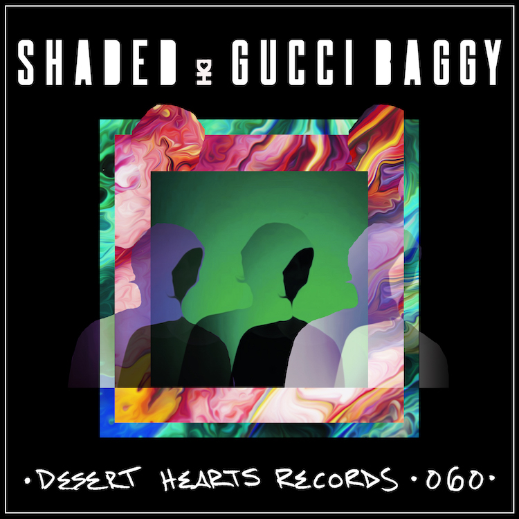 SHADED Teams up with Desert Hearts for latest EP, “Gucci Baggy”